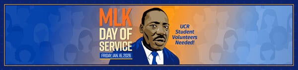 MLK Day of Service | Friday, January 16, 2026 | UCR Student Volunteers Needed!