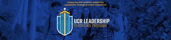 UCR Leadership Certificate Program | Join us for an info session to learn more: April 16 (4-5 p.m.) and April 24 (2-3 p.m.)