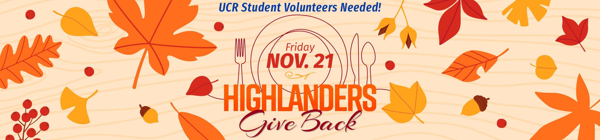 UCR Student Volunteers Needed! | Friday, Nov. 21 | HIGHLANDERS Give Back
