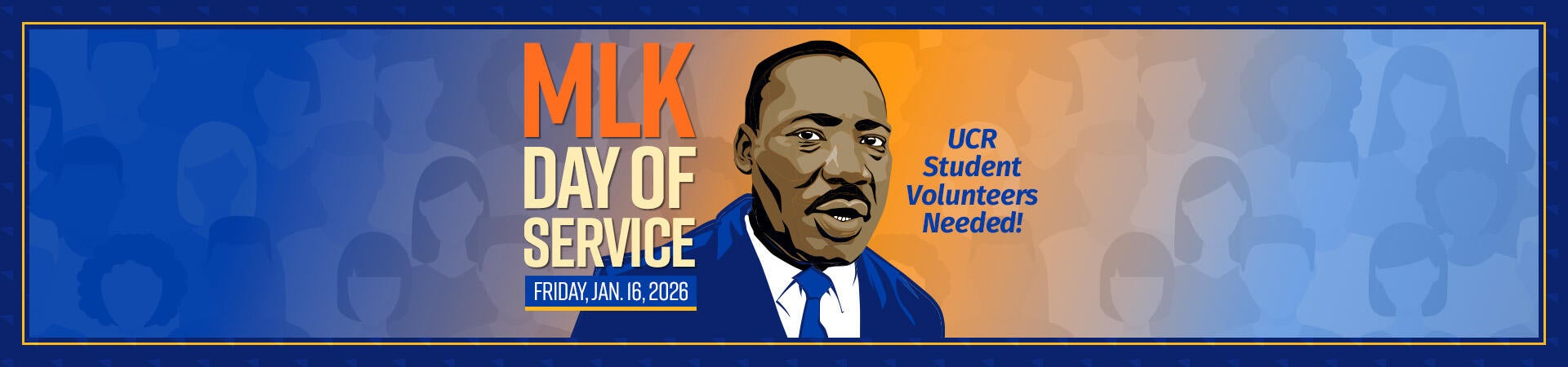 MLK Day of Service | Friday, January 16, 2026 | UCR Student Volunteers Needed!